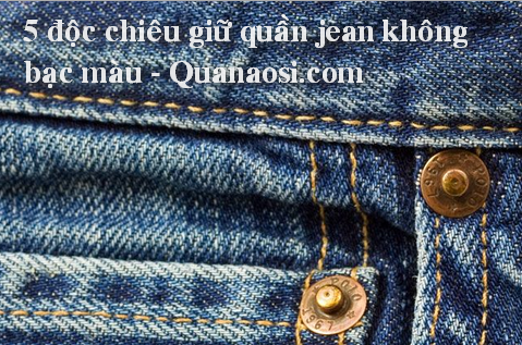 5 doc chieu giat quan jean khong bac mau